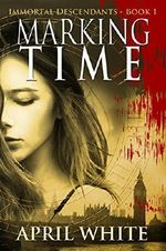 Marking Time (The Immortal Descendants, Book 1) Cover des Buches Marking Time (The Immortal Descendants, Book 1) (ISBN: 9780988536821)