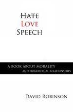 Love Speech: A Book About Morality and Homosexual Relationships Cover des Buches Love Speech: A Book About Morality and Homosexual Relationships (ISBN: 9780989631570)
