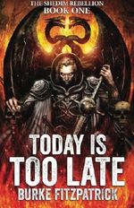Today Is Too Late (The Shedim Rebellion) (Volume 1) Cover des Buches Today Is Too Late (The Shedim Rebellion) (Volume 1) (ISBN: 9780991057214)