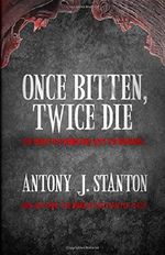 Once Bitten, Twice Die: Volume 1 (The Blood of the Infected) Cover des Buches Once Bitten, Twice Die: Volume 1 (The Blood of the Infected) (ISBN: 9780993428500)