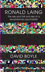 Ronald Laing: The rise and fall and rise of a radical psychiatrist Cover des Buches Ronald Laing: The rise and fall and rise of a radical psychiatrist (ISBN: 9780993523984)