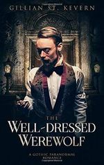 The Well-dressed Werewolf: A Gothic Paranormal Romance (Read by Candlelight, Band 3) Cover des Buches The Well-dressed Werewolf: A Gothic Paranormal Romance (Read by Candlelight, Band 3) (ISBN: 9780995121812)