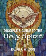 Disciple's Guide to the Holy Spirit (Jesuswalk Bible Study) Cover des Buches Disciple's Guide to the Holy Spirit (Jesuswalk Bible Study) (ISBN: 9780996202565)