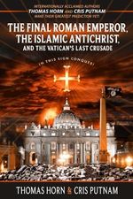 The Final Roman Emperor, the Islamic Antichrist, and the Vatican's Last Crusade Cover des Buches The Final Roman Emperor, the Islamic Antichrist, and the Vatican's Last Crusade (ISBN: 9780996409544)