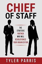Chief Of Staff: The Strategic Partner Who Will Revolutionize Your Organization Cover des Buches Chief Of Staff: The Strategic Partner Who Will Revolutionize Your Organization (ISBN: 9780996867900)