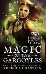 Magic of the Gargoyles (Gargoyle Guardian Chronicles, Band 1) Cover des Buches Magic of the Gargoyles (Gargoyle Guardian Chronicles, Band 1) (ISBN: 9780999238516)