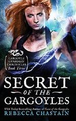 Secret of the Gargoyles (Gargoyle Guardian Chronicles, Band 3) Cover des Buches Secret of the Gargoyles (Gargoyle Guardian Chronicles, Band 3) (ISBN: 9780999238530)