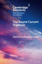 The Sound Current Tradition: A Historical Overview (Cambridge Elements: New Religious Movements) Cover des Buches The Sound Current Tradition: A Historical Overview (Cambridge Elements: New Religious Movements) (ISBN: 9781009048583)