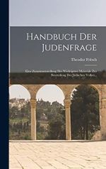 Handbuch Der Judenfrage: Eine Zusammenstellung Des Wichtigsten Materials Zur Beurteilung Des Jüdischen Volkes... Cover des Buches Handbuch Der Judenfrage: Eine Zusammenstellung Des Wichtigsten Materials Zur Beurteilung Des Jüdischen Volkes... (ISBN: 9781015522046)