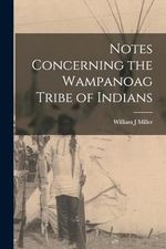 Notes Concerning the Wampanoag Tribe of Indians Cover des Buches Notes Concerning the Wampanoag Tribe of Indians (ISBN: 9781015712584)