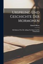 Ursprung und Geschichte der Mormonen: Mit Exkursen über die Anfänge des Islams und des Christentums Cover des Buches Ursprung und Geschichte der Mormonen: Mit Exkursen über die Anfänge des Islams und des Christentums (ISBN: 9781016861465)
