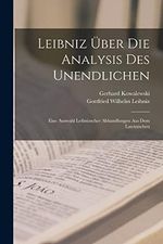 Leibniz Über Die Analysis Des Unendlichen: Eine Auswahl Leibnizscher Abhandlungen Aus Dem Lateinischen Cover des Buches Leibniz Über Die Analysis Des Unendlichen: Eine Auswahl Leibnizscher Abhandlungen Aus Dem Lateinischen (ISBN: 9781017961966)