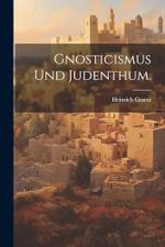 Gnosticismus und Judenthum. Cover des Buches Gnosticismus und Judenthum. (ISBN: 9781021579010)
