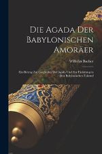 Die Agada Der Babylonischen Amoräer: Ein Beitrag Zur Geschichte Der Agada Und Zur Einleitung in Den Babylonischen Talmud Cover des Buches Die Agada Der Babylonischen Amoräer: Ein Beitrag Zur Geschichte Der Agada Und Zur Einleitung in Den Babylonischen Talmud (ISBN: 9781021718945)
