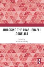 Hijacking the Arab-Israeli Conflict Cover des Buches Hijacking the Arab-Israeli Conflict (ISBN: 9781032020853)