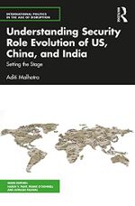 Understanding Security Role Evolution of US, China, and India: Setting the Stage (International Politics in the Age of Disruption) Cover des Buches Understanding Security Role Evolution of US, China, and India: Setting the Stage (International Politics in the Age of Disruption) (ISBN: 9781032393117)