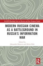 Modern Russian Cinema as a Battleground in Russia's Information War (Basees/Routledge on Russian and East European Studies) Cover des Buches Modern Russian Cinema as a Battleground in Russia's Information War (Basees/Routledge on Russian and East European Studies) (ISBN: 9781032398174)