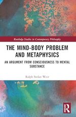 The Mind-Body Problem and Metaphysics: An Argument from Consciousness to Mental Substance (Routledge Studies in Contemporary Philosophy) Cover des Buches The Mind-Body Problem and Metaphysics: An Argument from Consciousness to Mental Substance (Routledge Studies in Contemporary Philosophy) (ISBN: 9781032457697)