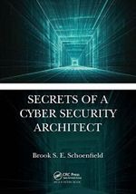 Secrets of a Cyber Security Architect Cover des Buches Secrets of a Cyber Security Architect (ISBN: 9781032475028)