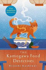 The Kamogawa Food Detectives: The Heartwarming Japanese Bestseller Cover des Buches The Kamogawa Food Detectives: The Heartwarming Japanese Bestseller (ISBN: 9781035009589)