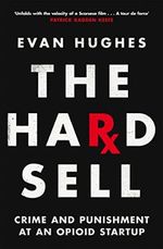 The Hard Sell: Crime and Punishment at an Opioid Startup Cover des Buches The Hard Sell: Crime and Punishment at an Opioid Startup (ISBN: 9781035017898)