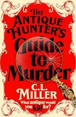 The Antique Hunter's Guide to Murder: the highly anticipated crime novel for fans of the Antiques Roadshow (The Antique Hunters, 1) Cover des Buches The Antique Hunter's Guide to Murder: the highly anticipated crime novel for fans of the Antiques Roadshow (The Antique Hunters, 1) (ISBN: 9781035021802)