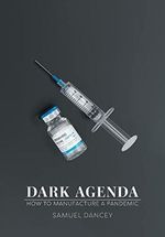 Dark Agenda: How to Manufacture a Pandemic Cover des Buches Dark Agenda: How to Manufacture a Pandemic (ISBN: 9781039151185)