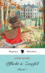 Pflicht & Zweifel: Buch 1: Ein Regency Märchen Roman (Pflicht und Zweifel, Band 1) Cover des Buches Pflicht & Zweifel: Buch 1: Ein Regency Märchen Roman (Pflicht und Zweifel, Band 1) (ISBN: 9781067053420)