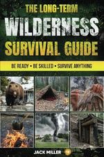 The Long-Term Wilderness Survival Guide: Your Ultimate Bible | How to Build Shelter, Purify Water, Master Life-Saving Techniques, and Be Fully Prepared for Any Challenge Cover des Buches The Long-Term Wilderness Survival Guide: Your Ultimate Bible | How to Build Shelter, Purify Water, Master Life-Saving Techniques, and Be Fully Prepared for Any Challenge (ISBN: 9781069184801)