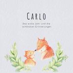 Carlo Das erste Jahr und die schönsten Erinnerungen: Baby Tagebuch I Babyalbum I Erinnerungsalbum I Eintragealbum I Kinderbuch I Babybuch I Perfektes ... Babyparty Geschenk für die Geburt von Carlo Cover des Buches Carlo Das erste Jahr und die schönsten Erinnerungen: Baby Tagebuch I Babyalbum I Erinnerungsalbum I Eintragealbum I Kinderbuch I Babybuch I Perfektes ... Babyparty Geschenk für die Geburt von Carlo (ISBN: 9781073892044)