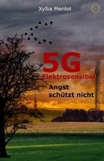 5G Elektrosensibel: Angst schützt nicht Cover des Buches 5G Elektrosensibel: Angst schützt nicht (ISBN: 9781076882172)