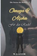 Omega & Alpha für das Rudel (Die Sterne des Rudels - Band, Band 1) Cover des Buches Omega & Alpha für das Rudel (Die Sterne des Rudels - Band, Band 1) (ISBN: 9781077112285)