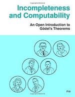 Incompleteness and Computability: An Open Introduction to Gödel's Theorems (Open Logic Project Textbooks) Cover des Buches Incompleteness and Computability: An Open Introduction to Gödel's Theorems (Open Logic Project Textbooks) (ISBN: 9781077323391)