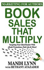 Book Sales That Multiply: Targeting Your Ideal Reader With eBook Promotions, Paid Ads & More! (Marketing For Authors, Band 3) Cover des Buches Book Sales That Multiply: Targeting Your Ideal Reader With eBook Promotions, Paid Ads & More! (Marketing For Authors, Band 3) (ISBN: 9781078497244)