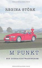 M Punkt: ein Gebrauchtwagenkrimi Cover des Buches M Punkt: ein Gebrauchtwagenkrimi (ISBN: 9781079224559)
