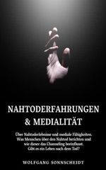 Nahtoderfahrungen & Medialität: Über Nahtoderlebnisse und mediale Fähigkeiten. Was Menschen über den Nahtod berichten und wie dieser das Channeling beeinflusst. Gibt es ein Leben nach dem Tod? Cover des Buches Nahtoderfahrungen & Medialität: Über Nahtoderlebnisse und mediale Fähigkeiten. Was Menschen über den Nahtod berichten und wie dieser das Channeling beeinflusst. Gibt es ein Leben nach dem Tod? (ISBN: 9781081479114)