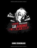 I Have The Power Of God And Anime On My Side Nani Comic Zeichenblock: Anime Comic Manga Zeichenblock: 8,5X11 A4 Blank |I Have The Power Of God And ... Studenten Lehrer Illustrator Graphiker Cover des Buches I Have The Power Of God And Anime On My Side Nani Comic Zeichenblock: Anime Comic Manga Zeichenblock: 8,5X11 A4 Blank |I Have The Power Of God And ... Studenten Lehrer Illustrator Graphiker (ISBN: 9781082133831)