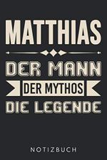 Matthias Der Mann Der Mythos Die Legende: DIN A5 Dotted Punkteraster Heft für Matthias | Notizbuch Tagebuch Planer für jeden mit dem Vorname Matthi | ... Journal Matthias Name & Spitzname Notebook Cover des Buches Matthias Der Mann Der Mythos Die Legende: DIN A5 Dotted Punkteraster Heft für Matthias | Notizbuch Tagebuch Planer für jeden mit dem Vorname Matthi | ... Journal Matthias Name & Spitzname Notebook (ISBN: 9781086738964)