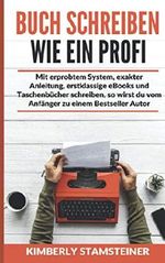 Buch schreiben wie ein Profi: Mit erprobtem System, exakter Anleitung, erstklassige eBooks und Taschenbücher schreiben, so wirst du vom Anfänger zu einem Bestseller Autor Cover des Buches Buch schreiben wie ein Profi: Mit erprobtem System, exakter Anleitung, erstklassige eBooks und Taschenbücher schreiben, so wirst du vom Anfänger zu einem Bestseller Autor (ISBN: 9781088537060)