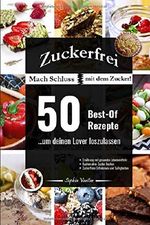 Zuckerfrei: Mach Schluss mit dem Zucker! 50 Best-Of Rezepte ...um deinen Lover loszulassen - Ernährung mit gesunden Lebensmitteln - Kuchen ohne Zucker backen - zuckerfreie Schokolade und Süßigkeiten Cover des Buches Zuckerfrei: Mach Schluss mit dem Zucker! 50 Best-Of Rezepte ...um deinen Lover loszulassen - Ernährung mit gesunden Lebensmitteln - Kuchen ohne Zucker backen - zuckerfreie Schokolade und Süßigkeiten (ISBN: 9781090599186)