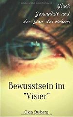 Bewusstsein im Visier: Glück, Gesundheit und der Sinn des Lebens Cover des Buches Bewusstsein im Visier: Glück, Gesundheit und der Sinn des Lebens (ISBN: 9781093753745)