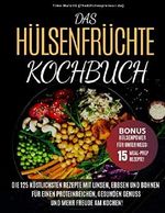 Das Hülsenfrüchte-Kochbuch: Die 125 köstlichsten Rezepte mit Linsen, Erbsen und Bohnen - Für einen proteinreichen, gesunden Genuss und mehr Freude am Kochen Cover des Buches Das Hülsenfrüchte-Kochbuch: Die 125 köstlichsten Rezepte mit Linsen, Erbsen und Bohnen - Für einen proteinreichen, gesunden Genuss und mehr Freude am Kochen (ISBN: 9781095662397)