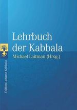 Lehrbuch der Kabbala: Grundlagentexte zur Vorbereitung auf das Studium der authentischen Kabbala Cover des Buches Lehrbuch der Kabbala: Grundlagentexte zur Vorbereitung auf das Studium der authentischen Kabbala (ISBN: 9781097970834)