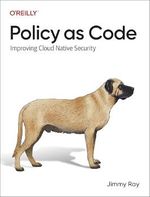 Policy as Code: Improving Cloud Native Security Cover des Buches Policy as Code: Improving Cloud Native Security (ISBN: 9781098139186)