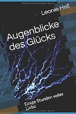 Augenblicke des Glücks: Einige Stunden voller Liebe Cover des Buches Augenblicke des Glücks: Einige Stunden voller Liebe (ISBN: 9781099373800)