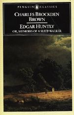 Edgar Huntly or, Memoirs of a Sleep-Walker: Or, Memoirs of a Sleep-Walker Cover des Buches Edgar Huntly or, Memoirs of a Sleep-Walker: Or, Memoirs of a Sleep-Walker (ISBN: 9781101221730)