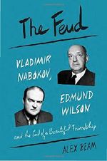 The Feud: Vladimir Nabokov, Edmund Wilson, and the End of a Beautiful Friendship Cover des Buches The Feud: Vladimir Nabokov, Edmund Wilson, and the End of a Beautiful Friendship (ISBN: 9781101870228)