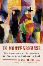 In Montparnasse: The Emergence of Surrealism in Paris, from Duchamp to Dalí Cover des Buches In Montparnasse: The Emergence of Surrealism in Paris, from Duchamp to Dalí (ISBN: 9781101981177)