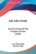 Life After Death: And The Future Of The Kingdom Of God (1896) Cover des Buches Life After Death: And The Future Of The Kingdom Of God (1896) (ISBN: 9781104994273)
