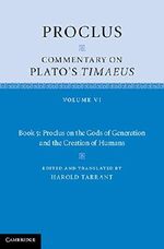 Proclus: Commentary on Plato's Timaeus: Volume 6, Book 5: Proclus on the Gods of Generation and the Creation of Humans Cover des Buches Proclus: Commentary on Plato's Timaeus: Volume 6, Book 5: Proclus on the Gods of Generation and the Creation of Humans (ISBN: 9781107032644)